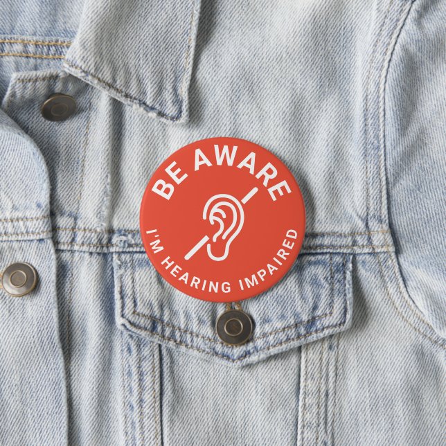 Be Aware I'm Hearing Impaired 3 Inch Round Button (In Situ)