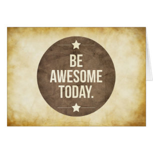 Be awesome today