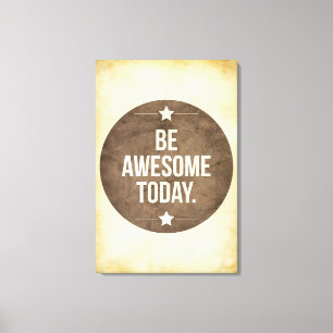 Be awesome today canvas print