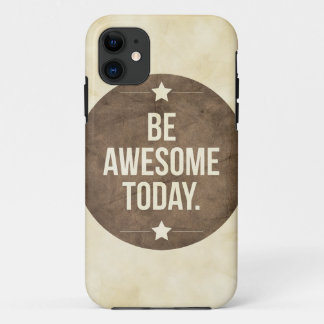 Be awesome today iPhone 11 case