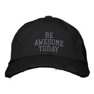 Be Awesome Today   Inspirational Quote in Black Embroidered Hat