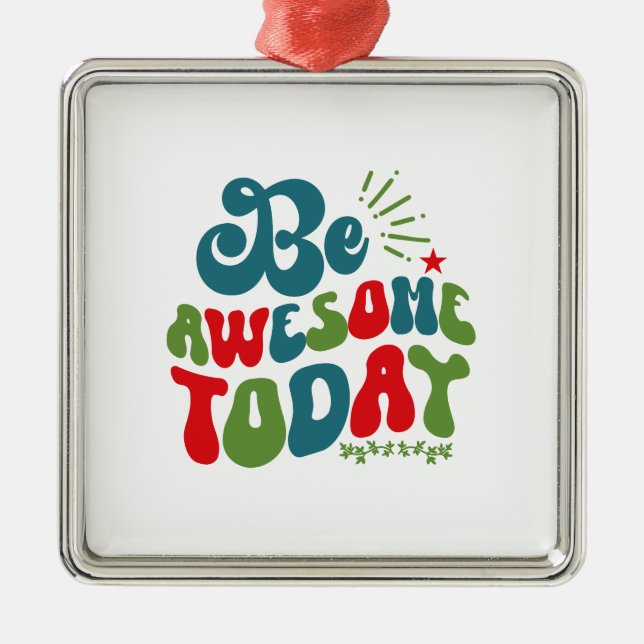 Be Awesome Today Metal Ornament (Front)