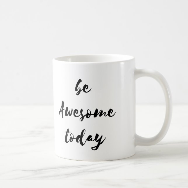 Be Awesome Today Mug (Right)