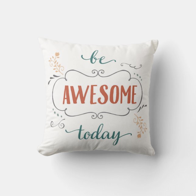 Be Awesome Today Throw Pillow (Front)