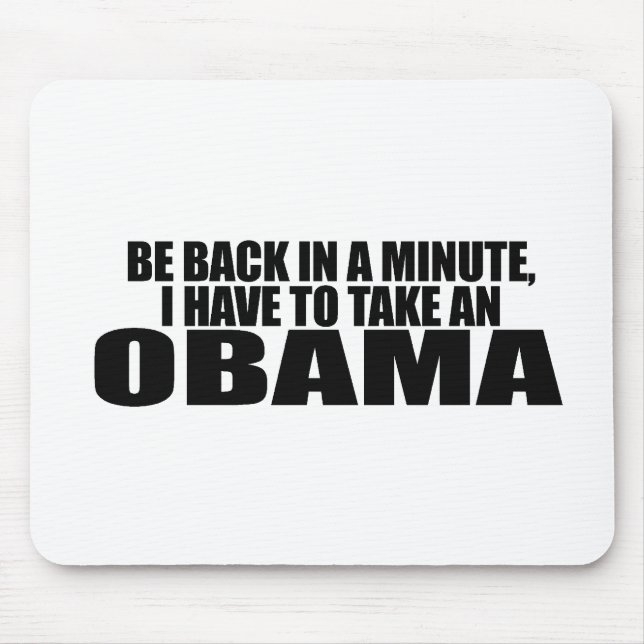 BE BACK IN A MINUTE, I HAVE TO TAKE AN OBAMA MOUSE PAD (Front)