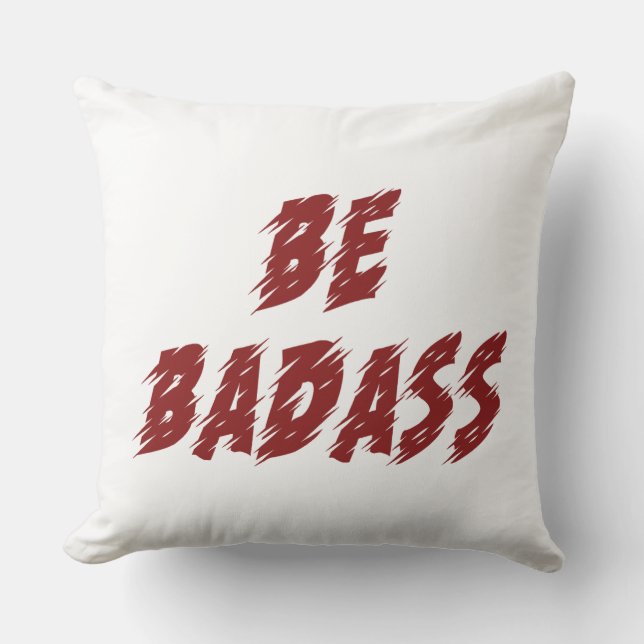 Be Badass Throw Pillow (Front)