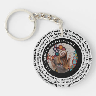 Be beautiful be yourself Custom Photo Keychain