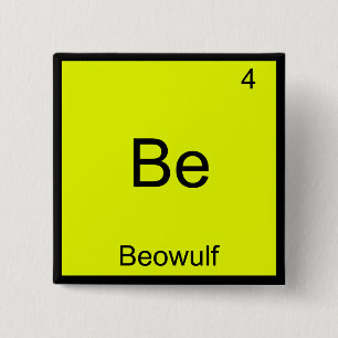 Be - Beowulf Funny Chemistry Element Symbol Tee 2 Inch Square Button