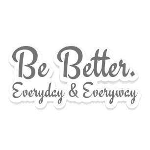 Be Better. Everyday & Everyway Keychain