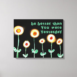 Be better than you were yesterday wrapped canvas