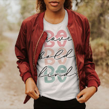 Be Bold Be Brave Be Kind | Women T-Shirt