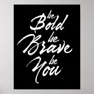 Be Bold Be Brave Be You Poster