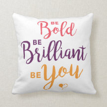Be Bold, Be Brilliant, Be You Square Pillow