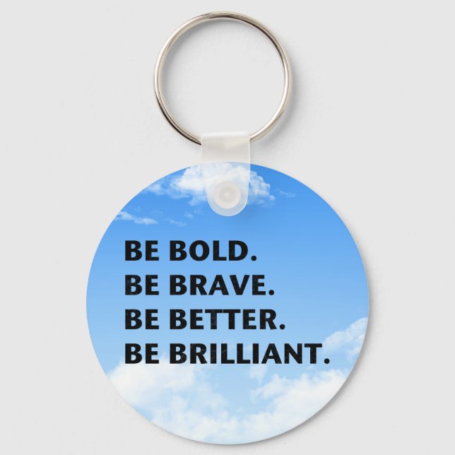 Be Bold Be Brilliant Keychain (Front)