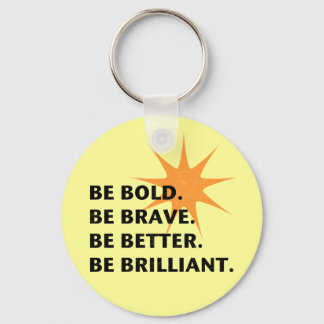 Be Bold Be Brilliant Keychain