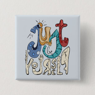 Be Bold, Be You: Just Be Yourself - Self-Love 2 Inch Square Button