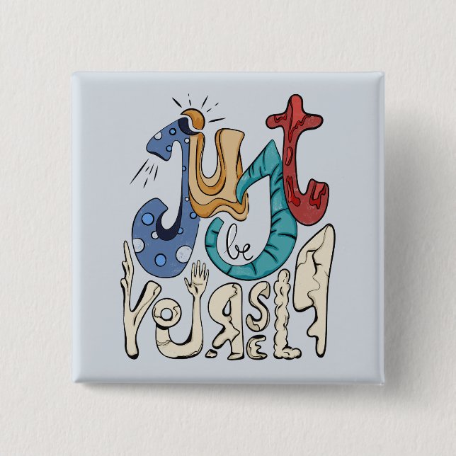 Be Bold, Be You: Just Be Yourself - Self-Love 2 Inch Square Button (Front)