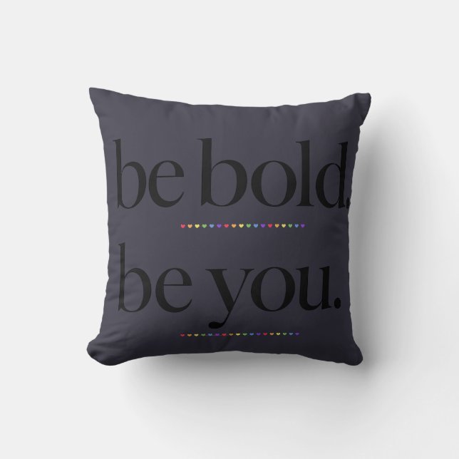 Be Bold Be You Minimal Statement Typography Design Throw Pillow (Front)
