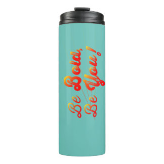 Be Bold Be You Thermal Tumbler