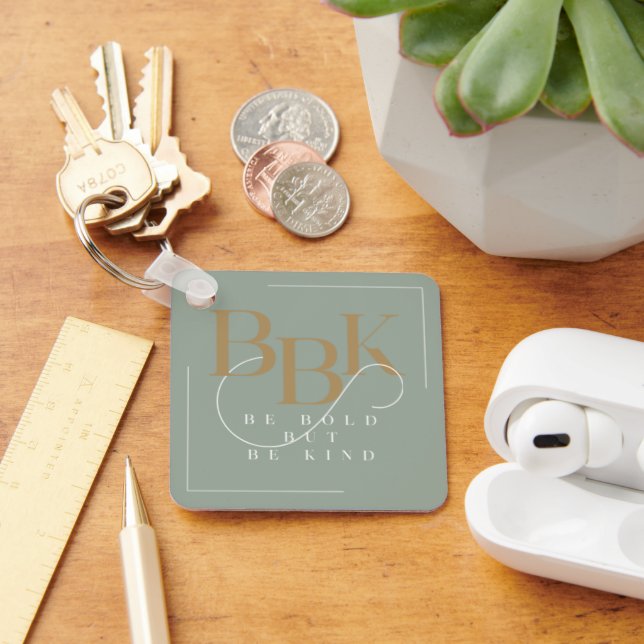 Be Bold But Be Kind Keychain (Desk)