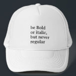 Be Bold or italic but never regular Cool Stylish Trucker Hat<br><div class="desc">Be Bold or italic but never regular Cool Stylish Performance Cap Customized Your Own Summer cap.
customized quotes modern minimal monogram simple stylish cool caps</div>