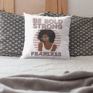 Be Bold, Strong, Fearless Female Empowerment Throw Pillow