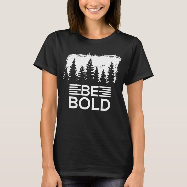 Be bold T-Shirt (Front)