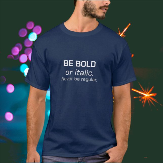 Be Bold Unisex T-Shirt (Creator Uploaded)