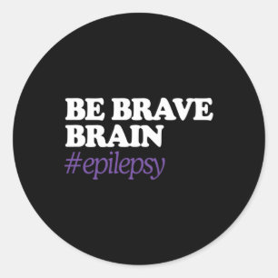 Be Brain Brave #epilepsy Epilepsy Awareness Novemb Classic Round Sticker