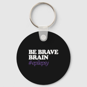 Be Brain Brave #Epilepsy Epilepsy Awareness Novemb Keychain