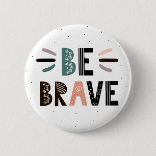 Be Brave 2 Inch Round Button