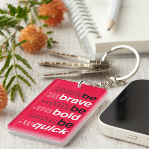 Be Brave. Be Bold. Be Quick. Motivational Quotes Keychain