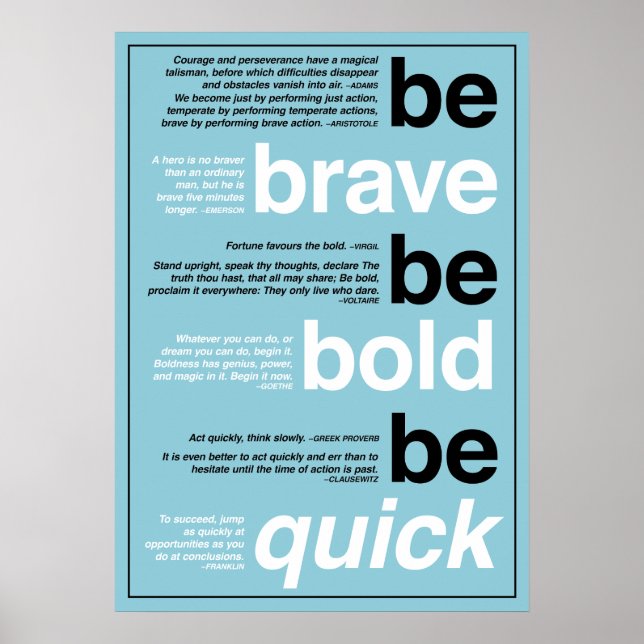 Be Brave. Be Bold. Be Quick. Motivational Quotes Poster (Front)