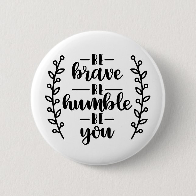 Be brave be humble be you 2 inch round button (Front)
