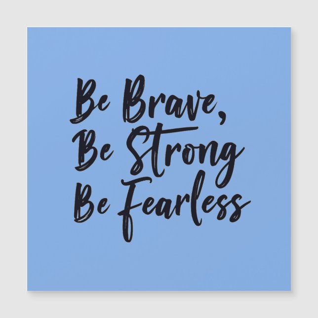 be brave be strong be fearless (Front)