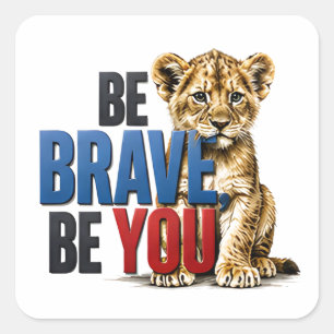 🦁 Be Brave Be You Inspirational Kids Quote ⭐ Square Sticker