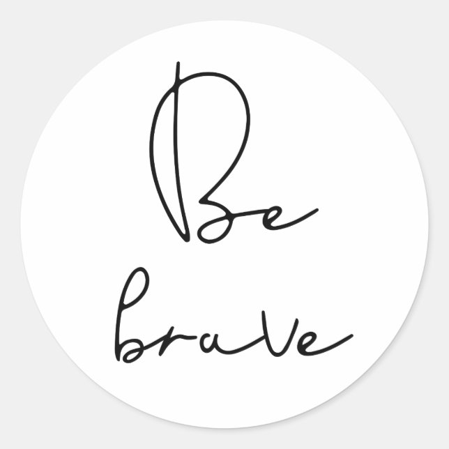 Be brave black font classic round sticker (Front)