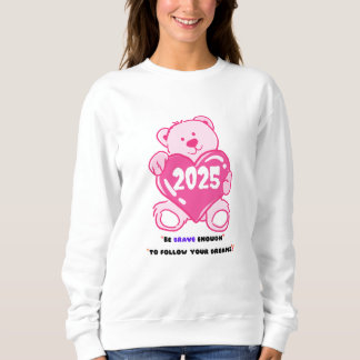 "Be brave enough to follow your dreams!" Sweatshirt