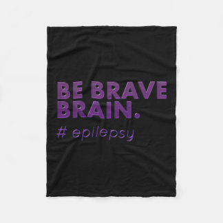 Be Brave Epilepsy Awareness Day Disease Month 1  Fleece Blanket