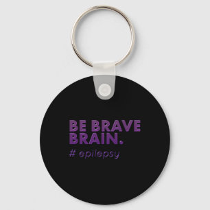 Be Brave Epilepsy Awareness Day Disease Month 1 Keychain