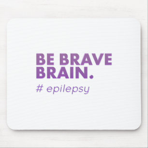 Be Brave Epilepsy Awareness Day Disease Month 1  Mouse Pad