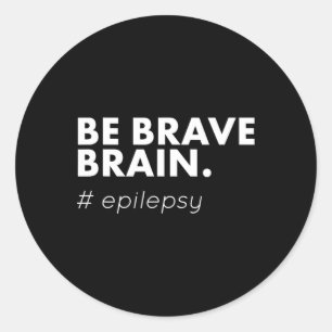 Be Brave Epilepsy Awareness Day Disease Month  Classic Round Sticker