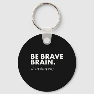 Be Brave Epilepsy Awareness Day Disease Month  Keychain