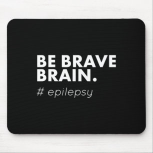 Be Brave Epilepsy Awareness Day Disease Month Mouse Pad