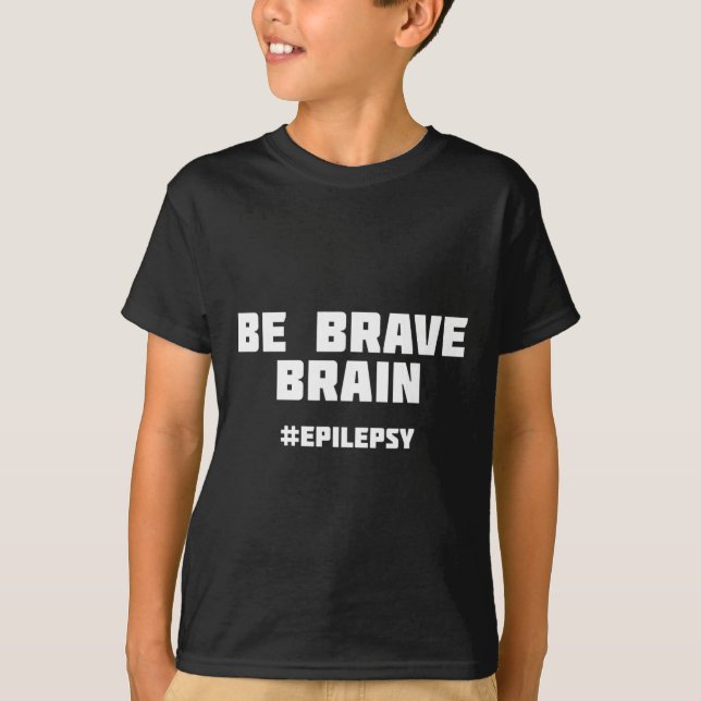 Be Brave Epilepsy Awareness  T-Shirt (Front)