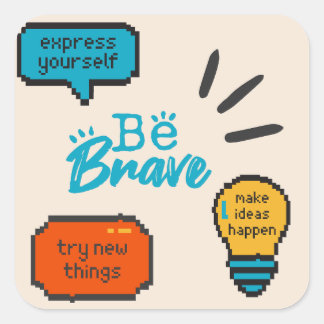 Be Brave Express Yourself Inspirational Motivation Square Sticker