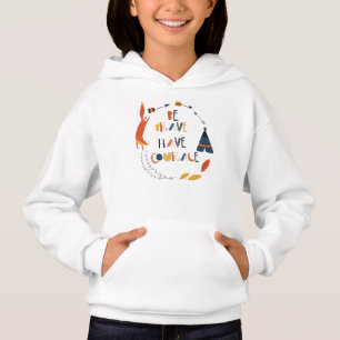 Be Brave Have Courage Fox