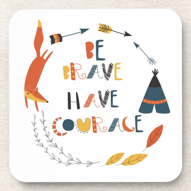 Be Brave Have Courage Fox Coaster (Front)