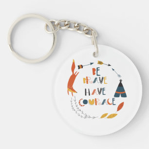 Be Brave Have Courage Fox Keychain