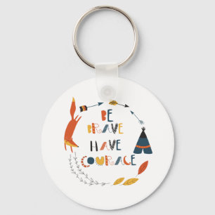 Be Brave Have Courage Fox Keychain